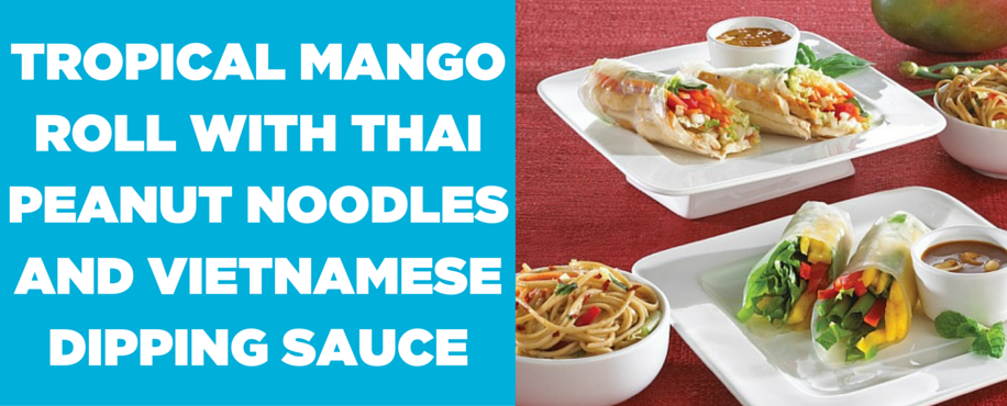 Tropical Mango Roll with Thai Peanut Noodles and Vietnamese Dipping Sauce