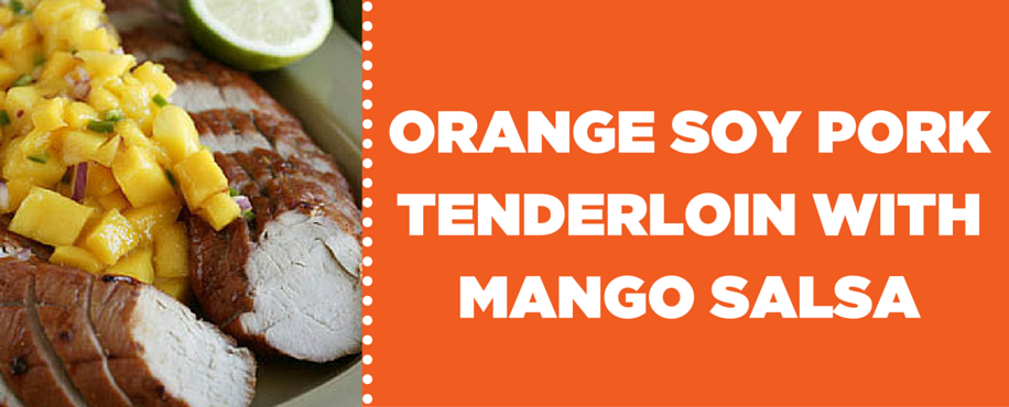 Orange-Soy Pork Tenderloin with Mango Salsa